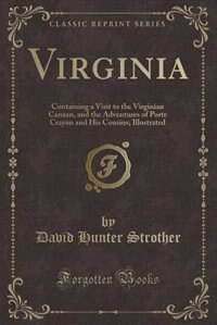 Virginia: Containing a Visit to the Virginian Canaan, and the Adventures of Porte Crayon and His Cousins; Ill