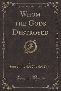 Front cover_Whom the Gods Destroyed (Classic Reprint)