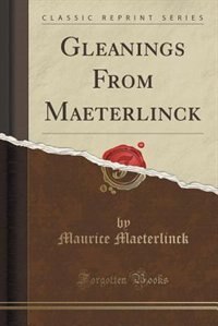 Couverture_Gleanings From Maeterlinck (Classic Reprint)