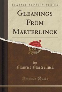 Couverture_Gleanings From Maeterlinck (Classic Reprint)