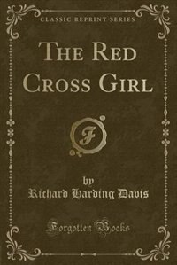 Front cover_The Red Cross Girl (Classic Reprint)