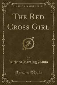 Front cover_The Red Cross Girl (Classic Reprint)