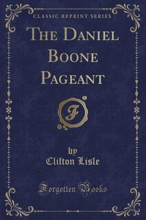 Front cover_The Daniel Boone Pageant (Classic Reprint)