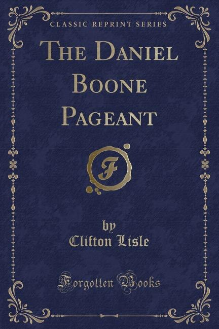 Front cover_The Daniel Boone Pageant (Classic Reprint)