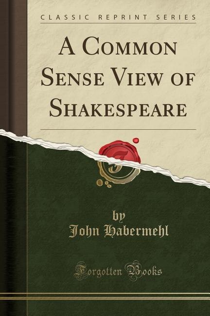 Front cover_A Common Sense View of Shakespeare (Classic Reprint)