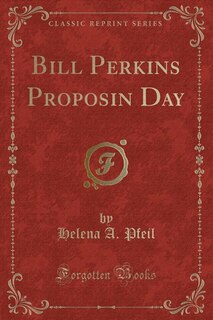 Front cover_Bill Perkins Proposin Day (Classic Reprint)