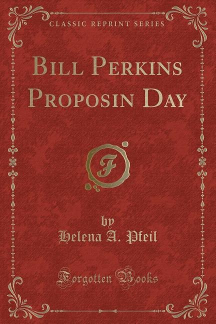 Front cover_Bill Perkins Proposin Day (Classic Reprint)