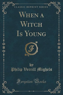 Front cover_When a Witch Is Young (Classic Reprint)