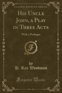 Front cover_His Uncle John, a Play in Three Acts