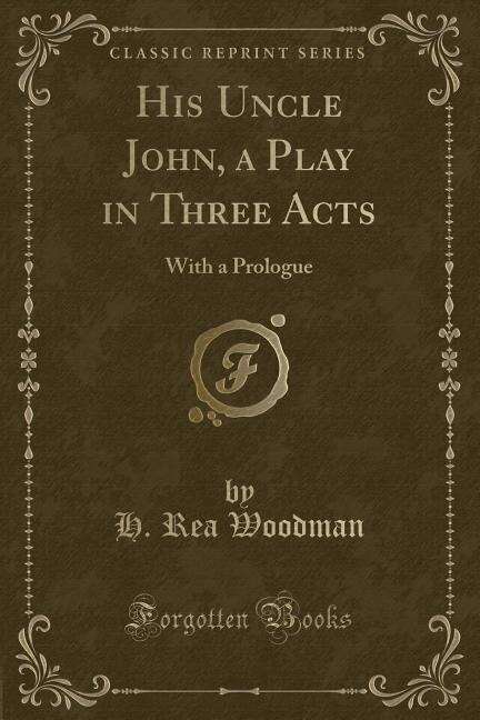 Front cover_His Uncle John, a Play in Three Acts