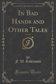 Couverture_In Bad Hands and Other Tales, Vol. 3 of 3 (Classic Reprint)
