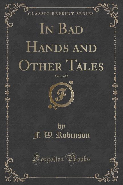 Couverture_In Bad Hands and Other Tales, Vol. 3 of 3 (Classic Reprint)