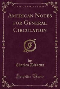 American Notes for General Circulation (Classic Reprint)
