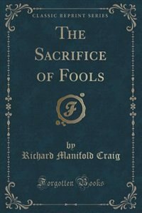 Couverture_The Sacrifice of Fools (Classic Reprint)