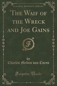 Front cover_The Waif of the Wreck and Joe Gains (Classic Reprint)