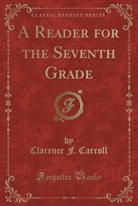 Front cover_A Reader for the Seventh Grade (Classic Reprint)