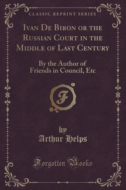 Front cover_Ivan De Biron or the Russian Court in the Middle of Last Century