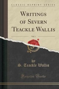 Front cover_Writings of Severn Teackle Wallis, Vol. 3 (Classic Reprint)