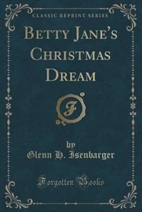 Front cover_Betty Jane's Christmas Dream (Classic Reprint)