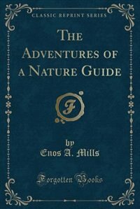 The Adventures of a Nature Guide (Classic Reprint)