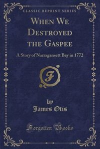 Front cover_When We Destroyed the Gaspee