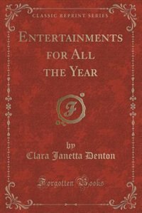 Couverture_Entertainments for All the Year (Classic Reprint)