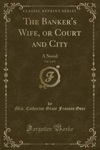 Front cover_The Banker's Wife, or Court and City, Vol. 1 of 3