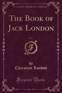 The Book of Jack London, Vol. 1 (Classic Reprint)