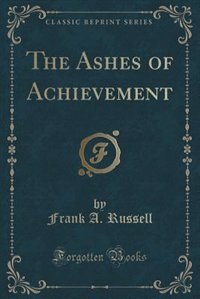 Couverture_The Ashes of Achievement (Classic Reprint)