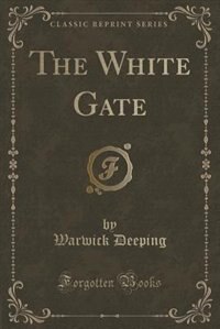 Front cover_The White Gate (Classic Reprint)