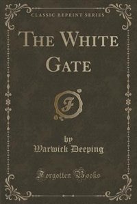 Front cover_The White Gate (Classic Reprint)