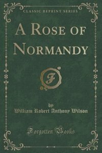 Front cover_A Rose of Normandy (Classic Reprint)