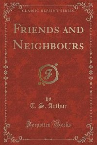 Couverture_Friends and Neighbours (Classic Reprint)