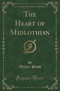The Heart of Midlothian (Classic Reprint)