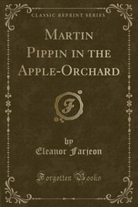 Front cover_Martin Pippin in the Apple-Orchard (Classic Reprint)