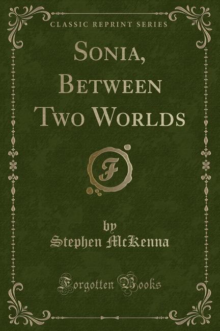 Sonia, Between Two Worlds (Classic Reprint)