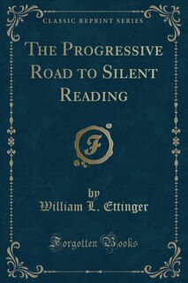 Front cover_The Progressive Road to Silent Reading (Classic Reprint)