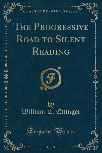 Front cover_The Progressive Road to Silent Reading (Classic Reprint)