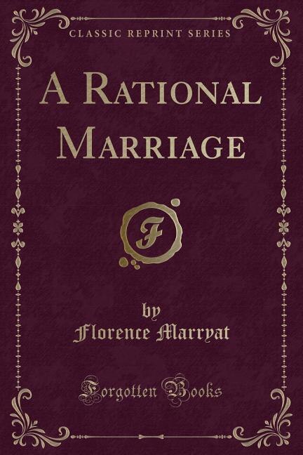 Front cover_A Rational Marriage (Classic Reprint)