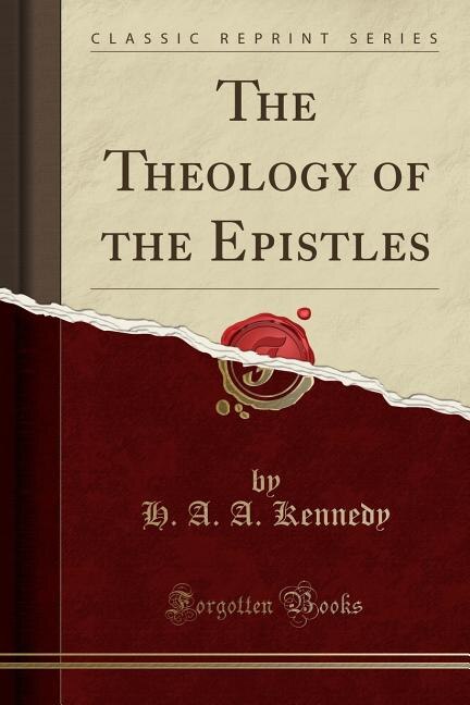 Front cover_The Theology of the Epistles (Classic Reprint)