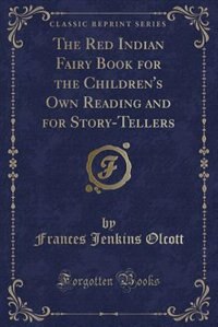 Couverture_The Red Indian Fairy Book for the Children's Own Reading and for Story-Tellers (Classic Reprint)