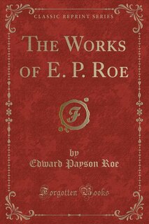 Front cover_The Works of E. P. Roe (Classic Reprint)