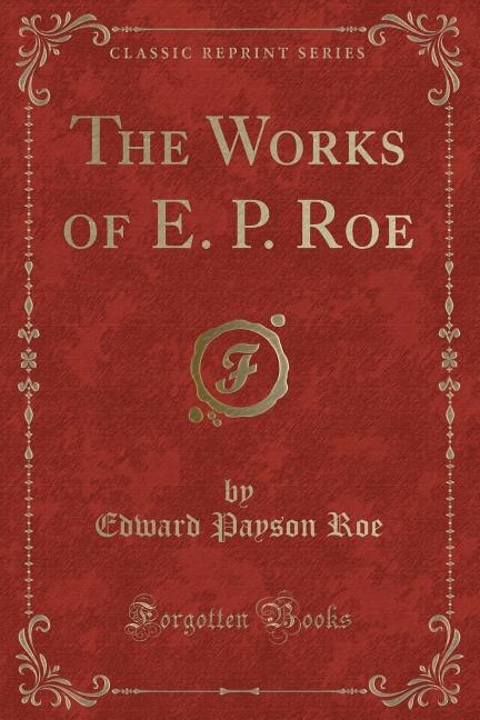 Front cover_The Works of E. P. Roe (Classic Reprint)