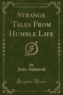 Strange Tales From Humble Life (Classic Reprint)