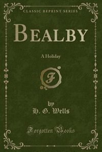 Bealby: A Holiday (Classic Reprint)