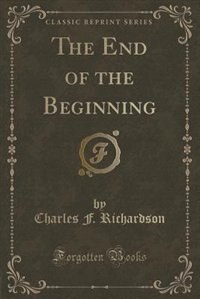 Couverture_The End of the Beginning (Classic Reprint)