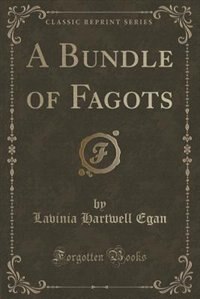 Couverture_A Bundle of Fagots (Classic Reprint)