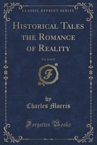 Couverture_Historical Tales the Romance of Reality, Vol. 13 of 15 (Classic Reprint)