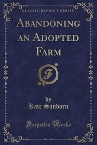 Couverture_Abandoning an Adopted Farm (Classic Reprint)