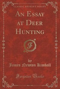 Front cover_An Essay at Deer Hunting (Classic Reprint)